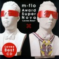 m-flo / AWARD SUPERNOVA - LOVES BEST - / Award SuperNova-Loves Best-