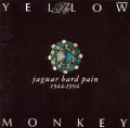 THE YELLOW MONKEY / ザ・イエロー・モンキー / JAGUAR HARD PAIN 1944-1994 / ジャガー・ハード・ペイン