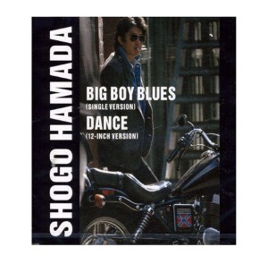 BIG BOY BLUES / DANCE/SHOGO HAMADA/浜田省吾｜日本のロック