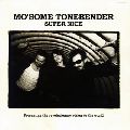 MO'SOME TONEBENDER / モーサムトーンベンダー / SUPER NICE
