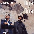 CHEMISTRY / ケミストリー / One×One