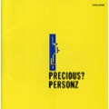 PERSONZ / パーソンズ / PRECIOUS? / PRECIOUS?