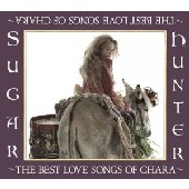 Chara / チャラ / Sugar Hunter~THE BEST LOVE SONGS OF CHARA~(初回)