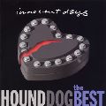 HOUND DOG / ハウンド・ドッグ / HOUND DOG THE BEST INNOCENT DAYS / ザ・ベスト イノセント・デイズ