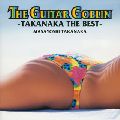 MASAYOSHI TAKANAKA / 高中正義 / THE GUITAR GOBLIN - TAKANAKA THE BEST - / ギター・ゴブリン-タカナカ・ザ・ベスト-