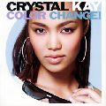 Crystal Kay / クリスタル・ケイ / COLOR CHANGE!