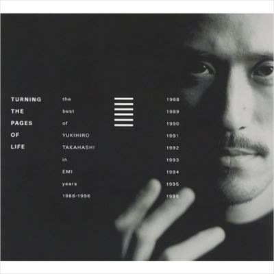 YUKIHIRO TAKAHASHI / 高橋幸宏 (高橋ユキヒロ) / Turning The Pages Of Life~THE BEST OF YUKIHIRO TAKAHASHI IN EMI YEARS 1988-1996