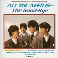 THE GOOD-BYE / ザ・グッバイ / ALL YOU NEED IS...グッバイに夢中![+9]