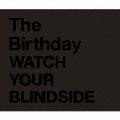 The Birthday / WATCH YOUR BLINDSIDE