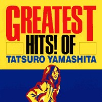 TATSURO YAMASHITA / 山下達郎 / GREATEST HITS! OF TATURO YAMASHITA