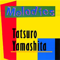 TATSURO YAMASHITA / 山下達郎 / MELODIES / メロディーズ