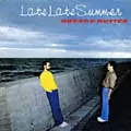 LATE LATE SUMMER / レイト・レイト・サマー/BREAD & BUTTER/ブレッド