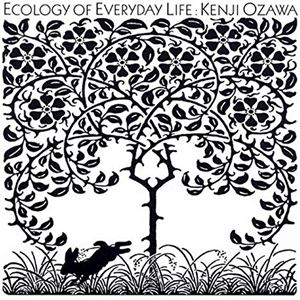 KENJI OZAWA / 小沢健二 / Ecology Of Everyday Life / 毎日の環境学