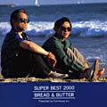 BREAD & BUTTER / ブレッド&バター / スーパーベスト2000