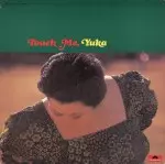 Touch Me, Yuka(紙ジャケット)/YUKA KAMEBUCHI/亀渕友香｜日本のロック