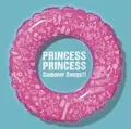 PRINCESS PRINCESS / プリンセス・プリンセス / PRINCESS PRINCESS SUMMER SONGS!! / プリプリ サマソン!