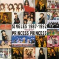 PRINCESS PRINCESS / プリンセス・プリンセス / SINGLES 1997 - 1992 / シングルズ1987-1992
