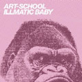 ART-SCHOOL / アートスクール / ILLMATIC BABY 