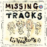 THE COLLECTORS / ザ・コレクターズ / MISSING TRACKS