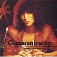 MASAHIRO KUWANA / 桑名正博 / Communication