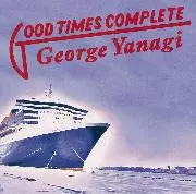 GOOD TIMES COMPLETE/GEORGE YANAGI/柳ジョージ｜日本のロック