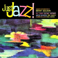 BENNY GOLSON / ベニー・ゴルソン / JUST JAZZ!(180GRAM)
