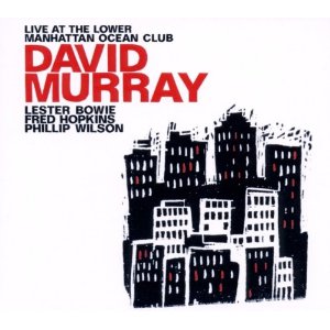 DAVID MURRAY / デヴィッド・マレイ / Live at the Lower Manhattan Ocean Club