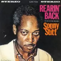 SONNY STITT / ソニー・スティット / REARIN' BACK / リアリン・バック