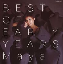 MAYA / マヤ / BEST OF EARLY YEARS