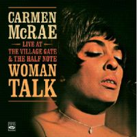 CARMEN MCRAE / カーメン・マクレエ / WOMAN TALK - LIVE AT THE VILLAGE GATE & THE HALF NOTE