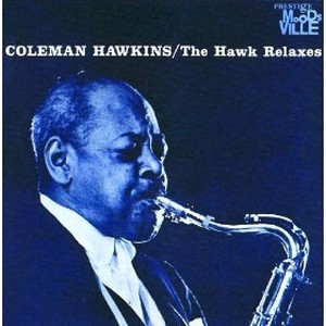 COLEMAN HAWKINS / コールマン・ホーキンス / The Hawk Relaxes