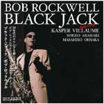 BOB ROCKWELL / ボブ・ロックウェル / BLACK JACK / ブラック・ジャック