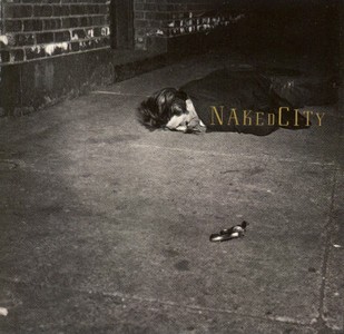 NAKED CITY / ネイキッド・シティ / Naked City