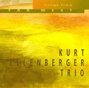 KURT ELLENBERGER / Songs from Far West 