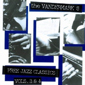 ヴァンダーマークファイヴ / Free Jazz Classics 3 & 4(2CD)