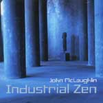 JOHN MCLAUGHLIN / ジョン・マクラフリン / INDUSTRIAL ZEN