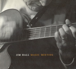 JIM HALL / ジム・ホール / MAGIC MEETING