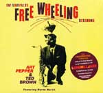 ART PEPPER & TED BROWN / アート・ペッパー&テッド・ブラウン / COMPLETE FREE WHEELING SESSIONS
