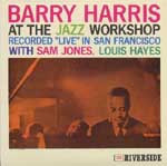 BARRY HARRIS / バリー・ハリス / アット・ザ・ジャズ・ワークショップ+3
