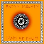 BRIAN MELVIN / ブライアン・メルヴィン / LAND OF DRUM