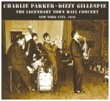 CHARLIE PARKER & DIZZY GILLESPIE / チャーリー・パーカー&ディジー・ガレスピー / LEGENDARY TOWN HALL CONCERT NEW YORK CITY,1945