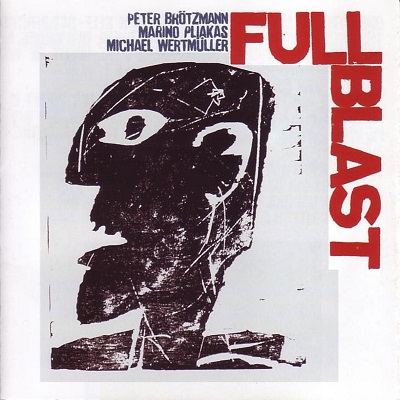 Full Blast/PETER BROTZMANN/ペーター・ブロッツマン/ブロッツマンと2 
