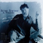 BRIAN TRAINOR / ブライアン・トレイナー / Why Try To Change Me Now?