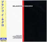 BLANCO Y NEGRO / ブランコ・イ・ネグロ / BLANCO Y NEGRO