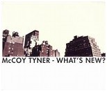 MCCOY TYNER / マッコイ・タイナー / WHAT'S NEW?