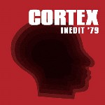 CORTEX / コルテックス / INEDIT '79