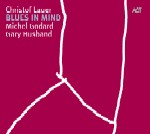 CHRISTOF LAUER / クリストフ・ラウアー / BLUES IN MIND