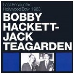 BOBBY HACKETT/ JACK TEAGARDEN / ボビー・ハケット / ジャック・ティーガーデン / LAST ENCOUNTER : HOLLYWOOD BOWL 1963
