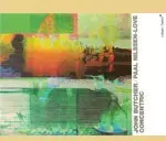 JOHN BUTCHER/ PAAL NILSSEN-LOVE / CONCENTRIC