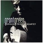 GRANT GREEN / グラント・グリーン / ORGAN TRIO AND QUARTET